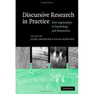 Discursive Research in Practice: New Approaches to Psychology and Interaction