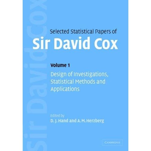 Selected Statistical Papers of Sir David Cox: Volume 1, Design of Investigations, Statistical Methods and Applications: Design of Investigations, Statistical Methods and Applications v. 1