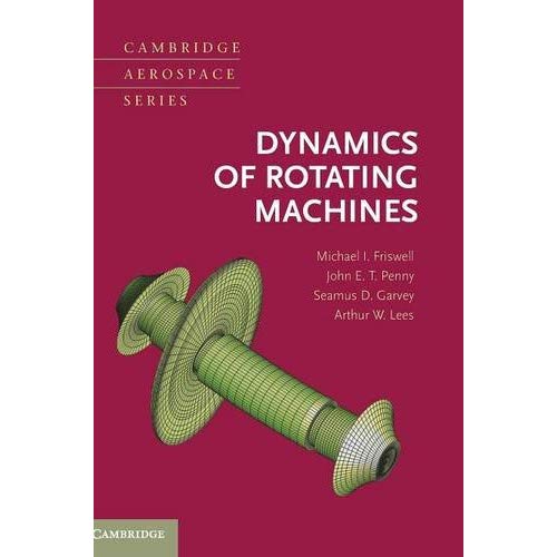 Dynamics of Rotating Machines: 26 (Cambridge Aerospace Series, Series Number 28)