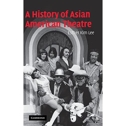 A History of Asian American Theatre: 26 (Cambridge Studies in American Theatre and Drama, Series Number 26)