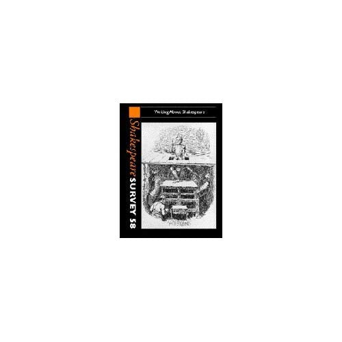 Shakespeare Survey: Volume 58, Writing about Shakespeare: Writing About Shakespeare v. 58