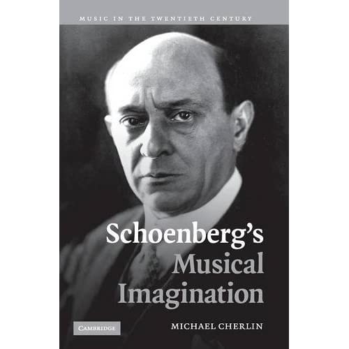 Schoenberg's Musical Imagination: 24 (Music in the Twentieth Century, Series Number 24)