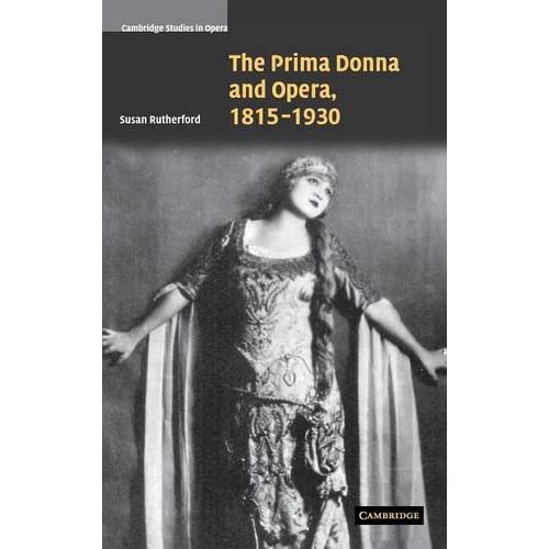 The Prima Donna and Opera, 1815–1930 (Cambridge Studies in Opera)
