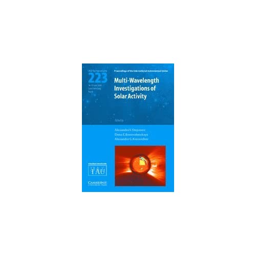 Multi-Wavelength Investigations of Solar Activity (IAU S223) (Proceedings of the International Astronomical Union Symposia and Colloquia)