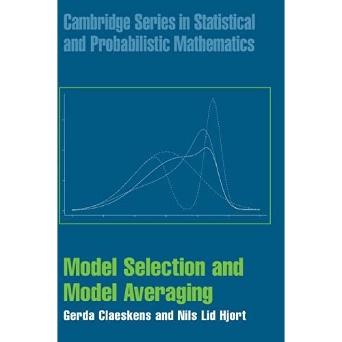 Model Selection and Model Averaging: 27 (Cambridge Series in Statistical and Probabilistic Mathematics, Series Number 27)