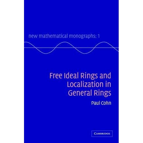 Free Ideal Rings and Localization in General Rings: 3 (New Mathematical Monographs, Series Number 3)