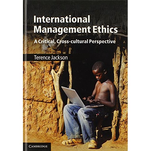 International Management Ethics: A Critical, Cross-cultural Perspective