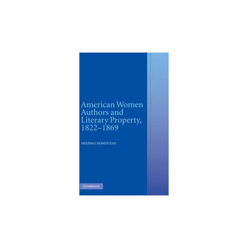 American Women Authors and Literary Property, 1822–1869