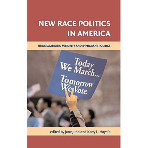 New Race Politics in America: Understanding Minority and Immigrant Politics