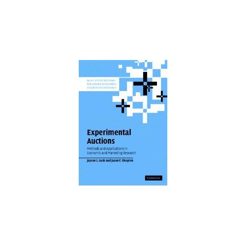 Experimental Auctions: Methods and Applications in Economic and Marketing Research (Quantitative Methods for Applied Economics and Business Research)