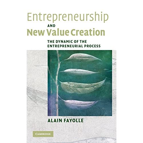 Entrepreneurship and New Value Creation: The Dynamic of the Entrepreneurial Process