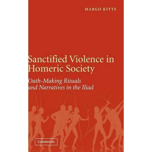 Sanctified Violence in Homeric Society: Oath-Making Rituals in the Iliad
