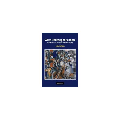 What Philosophers Know: Case Studies in Recent Analytic Philosophy