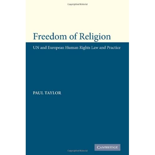 Freedom of Religion: UN and European Human Rights Law and Practice