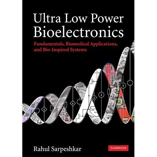 Ultra Low Power Bioelectronics: Fundamentals, Biomedical Applications, and Bio-Inspired Systems