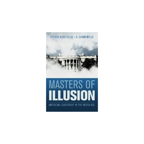 Masters of Illusion: American Leadership in the Media Age