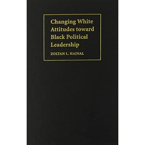 Changing White Attitudes toward Black Political Leadership