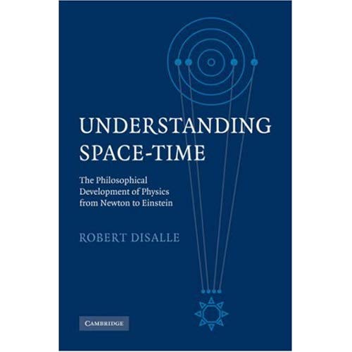 Understanding Space-Time: The Philosophical Development of Physics from Newton to Einstein