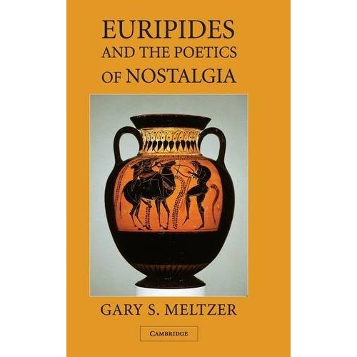 Euripides and the Poetics of Nostalgia