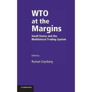 WTO at the Margins: Small States and the Multilateral Trading System