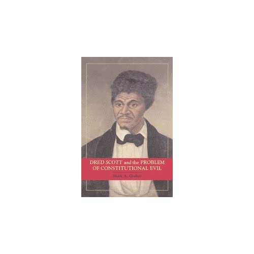 Dred Scott and the Problem of Constitutional Evil (Cambridge Studies on the American Constitution)