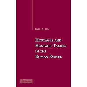 Hostages and Hostage-Taking in the Roman Empire