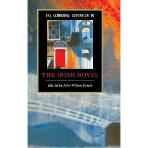 The Cambridge Companion to the Irish Novel (Cambridge Companions to Literature)