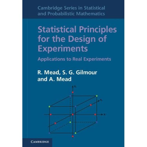 Statistical Principles for the Design of Experiments: Applications to Real Experiments (Cambridge Series in Statistical and Probabilistic Mathematics)