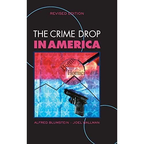 The Crime Drop in America (Cambridge Studies in Criminology)