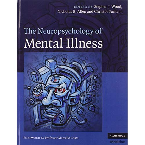 The Neuropsychology of Mental Illness (Cambridge Medicine (Hardcover))