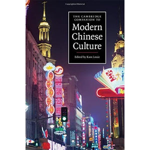 The Cambridge Companion to Modern Chinese Culture (Cambridge Companions to Culture)