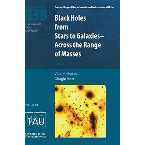Black Holes: From Stars to Galaxies - Across the Range of Masses (Proceedings of the International Astronomical Union Symposia and Colloquia)