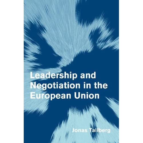 Leadership and Negotiation in the European Union (Themes in European Governance)