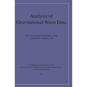 Analysis of Gravitational-Wave Data: 29 (Cambridge Monographs on Particle Physics, Nuclear Physics and Cosmology, Series Number 29)