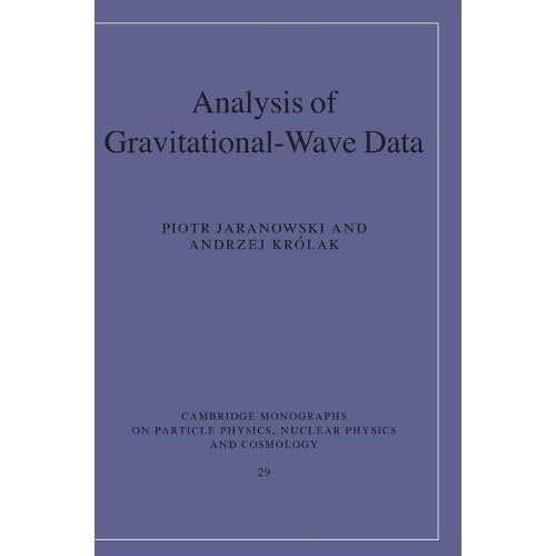 Analysis of Gravitational-Wave Data: 29 (Cambridge Monographs on Particle Physics, Nuclear Physics and Cosmology, Series Number 29)