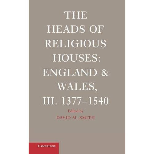 The Heads of Religious Houses 3 Volume Hardback Set: The Heads of Religious Houses: England and Wales, III. 1377–1540