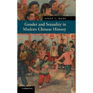 Gender and Sexuality in Modern Chinese History (New Approaches to Asian History)