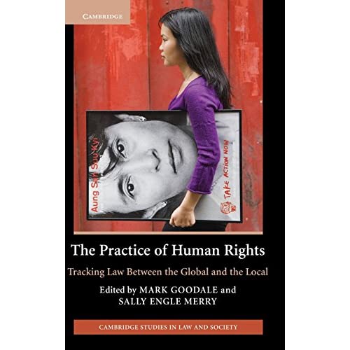 The Practice of Human Rights: Tracking Law between the Global and the Local (Cambridge Studies in Law and Society)