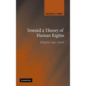 Toward a Theory of Human Rights: Religion, Law, Courts