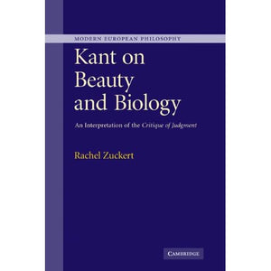 Kant on Beauty and Biology: An Interpretation of the 'Critique of Judgment' (Modern European Philosophy)