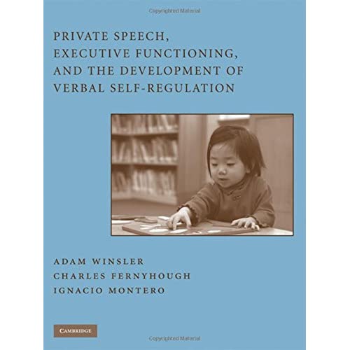 Private Speech, Executive Functioning, and the Development of Verbal Self-Regulation