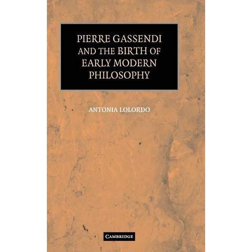 Pierre Gassendi and the Birth of Early Modern Philosophy