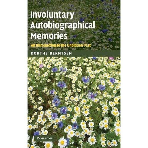 Involuntary Autobiographical Memories: An Introduction to the Unbidden Past
