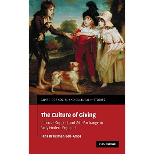 The Culture of Giving: Informal Support and Gift-Exchange in Early Modern England (Cambridge Social and Cultural Histories)