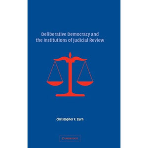 Deliberative Democracy and the Institutions of Judicial Review