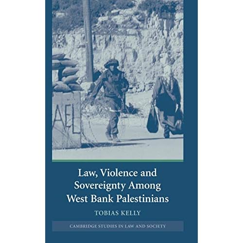 Law, Violence and Sovereignty Among West Bank Palestinians (Cambridge Studies in Law and Society)