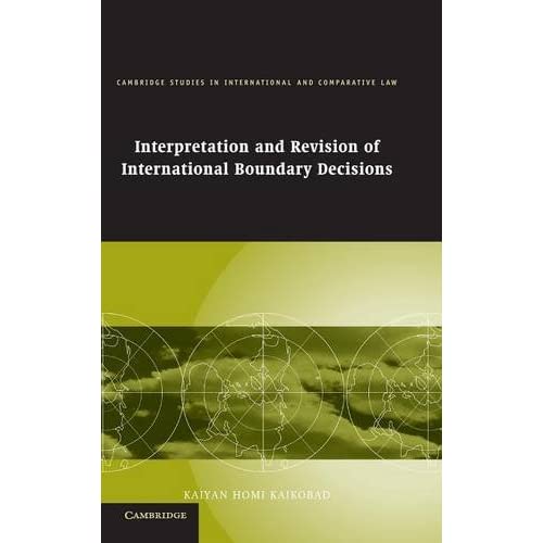 Interpretation and Revision of International Boundary Decisions (Cambridge Studies in International and Comparative Law, Series Number 49)