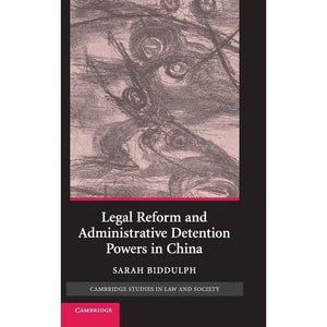 Legal Reform and Administrative Detention Powers in China (Cambridge Studies in Law and Society)