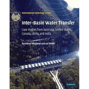 Inter-Basin Water Transfer: Case Studies from Australia, United States, Canada, China and India (International Hydrology Series)