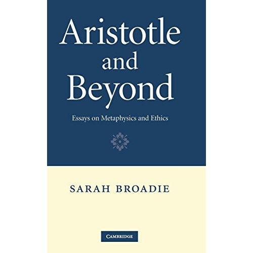 Aristotle and Beyond: Essays on Metaphysics and Ethics